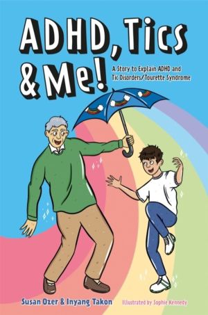 ADHD, Tics & Me! - A Story to Explain ADHD and Tic Disorders/Tourette Syndr