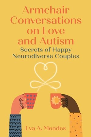 Armchair Conversations on Love and Autism - Secrets of Happy Neurodiverse C