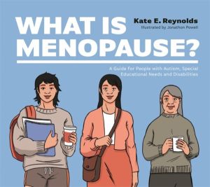 What Is Menopause? - A Guide for People with Autism, Special Educational Ne