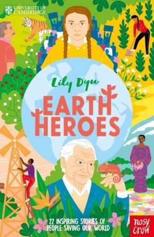 University of Cambridge: Earth Heroes - 22 Inspiring Stories of People Savi