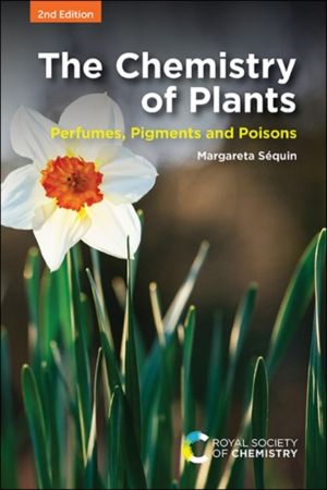 Chemistry of Plants - Perfumes, Pigments and Poisons