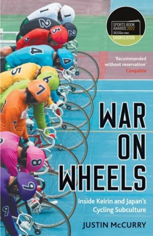 War on Wheels - Inside Keirin and JapanÔÇÖs Cycling Subculture