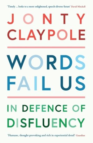 Words Fail Us - In Defence of Disfluency