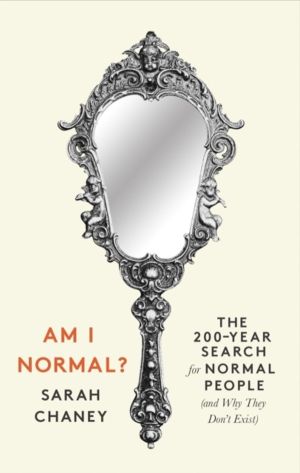 Am I Normal? - The 200-Year Search for Normal People (and Why They DonÔÇÖt