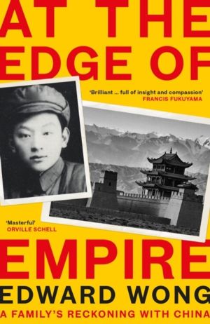 At the Edge of Empire - A Family's Reckoning with China: FINALIST FOR THE O
