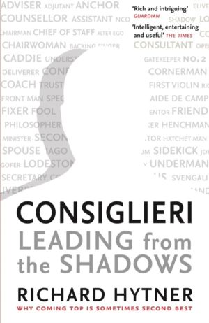 Consiglieri - Leading from the Shadows - Why Coming Top Is Sometimes Second