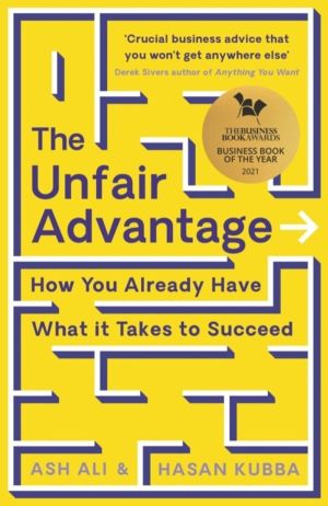 Unfair Advantage - BUSINESS BOOK OF THE YEAR AWARD-WINNER: How You Already