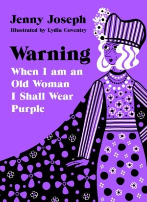 Warning - When I am an Old Woman I Shall Wear Purple