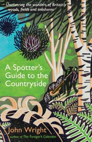 SpotterÔÇÖs Guide to the Countryside - Uncovering the wonders of BritainÔÇÖ