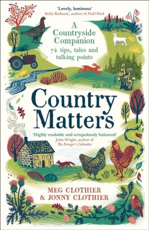 Country Matters - A Countryside Companion: 74 tips, tales and talking point