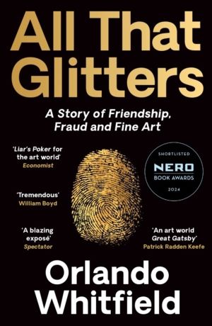 All That Glitters - A Story of Friendship, Fraud and Fine Art: Shortlisted