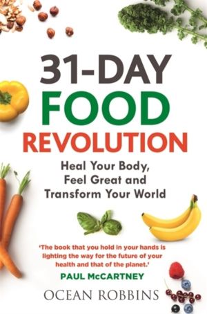 31-Day Food Revolution - Heal Your Body, Feel Great and Transform Your Worl