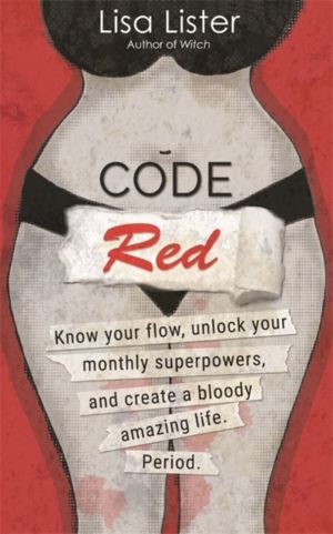 Code Red - Know Your Flow, Unlock Your Superpowers, and Create a Bloody Ama