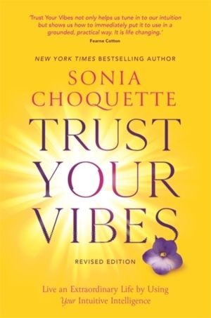 Trust Your Vibes (Revised Edition) - Live an Extraordinary Life by Using Yo