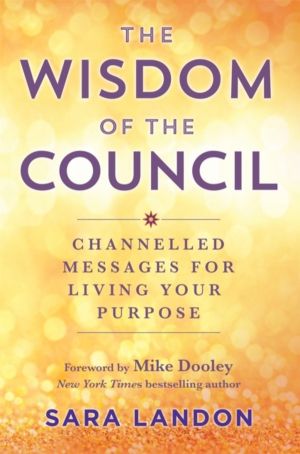 Wisdom of The Council - Channelled Messages for Living Your Purpose