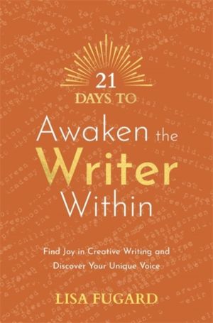 21 Days to Awaken the Writer Within - Find Joy in Creative Writing and Disc