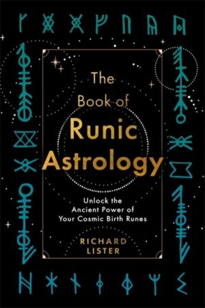 Book of Runic Astrology - Unlock the Ancient Power of Your Cosmic Birth Run