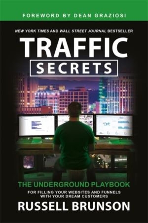 Traffic Secrets - The Underground Playbook for Filling Your Websites and Fu