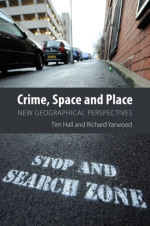 Crime, Space and Place - New Geographical Perspectives