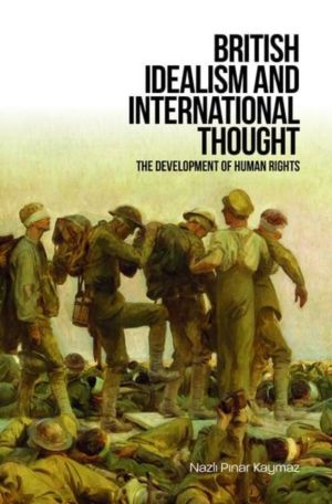 British Idealism and International Thought - The Development of Human Right