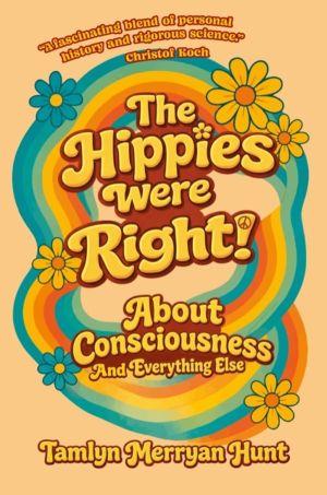 Hippies Were Right! - About Consciousness and Everything Else
