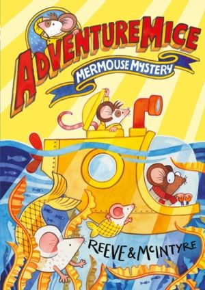 Adventuremice: Mermouse Mystery - from bestselling creative dream team, Ree