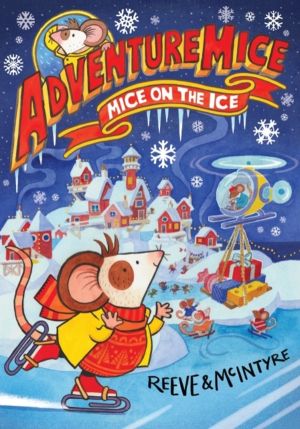 Adventuremice: Mice on the Ice - from bestselling creative dream team, Reev