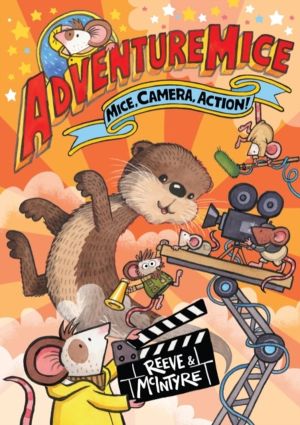 Adventuremice: Mice, Camera, Action! - from bestselling creative dream team