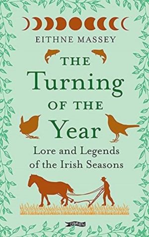 Turning of the Year - Lore and Legends of the Irish Seasons