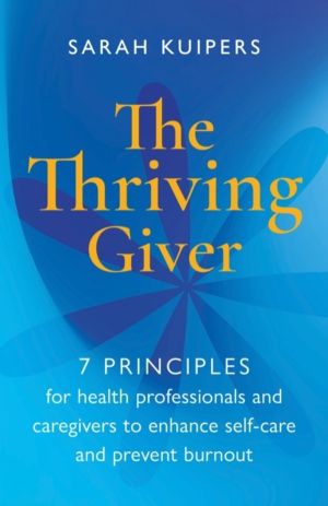 Thriving Giver - 7 Principles for health professionals and caregivers to en