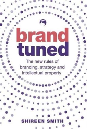 Brand Tuned - The new rules of branding, strategy and intellectual property