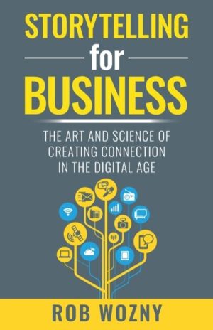 Storytelling for Business - The art and science of creating connection in t