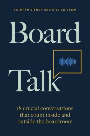 Board Talk - 18 crucial conversations that count inside and outside the boa