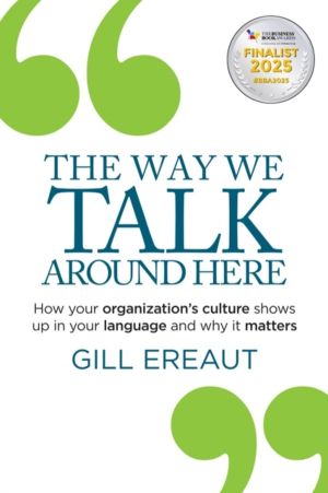 Way We Talk Around Here - How your organizationÔÇÖs culture shows up in you