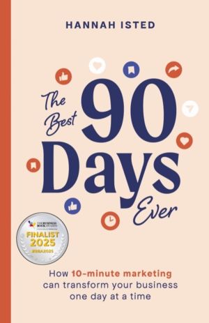 Best 90 Days Ever - How 10-minute marketing can transform your business one