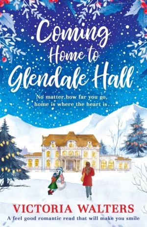 Coming Home to Glendale Hall - A feel good romantic novel that will make yo