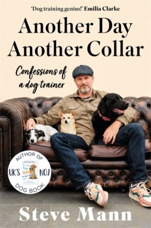 Another Day, Another Collar - Confessions of a Dog Trainer: From the Author