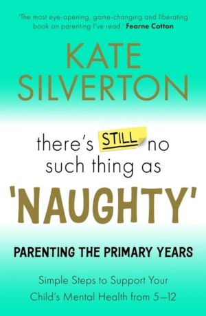 There's Still No Such Thing As 'Naughty' - Parenting the Primary Years ? Si