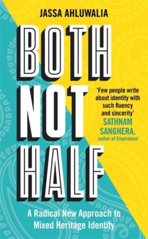 Both Not Half - 'Few people write about identity with such fluency and sinc