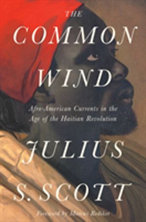 Common Wind - Afro-American Currents in the Age of the Haitian Revolution