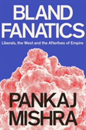 Bland Fanatics - Liberals, Race and Empire