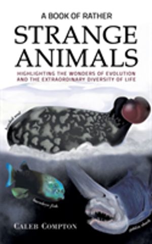 Book of Rather Strange Animals - Highlighting the Wonders of Evolution and