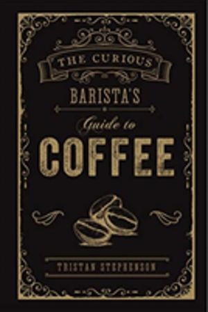 Curious BaristaÔÇÖs Guide to Coffee