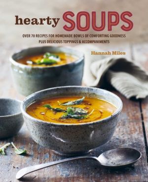Bowl of Soup - Over 70 Delicious Recipes Including Toppings & Accompaniment