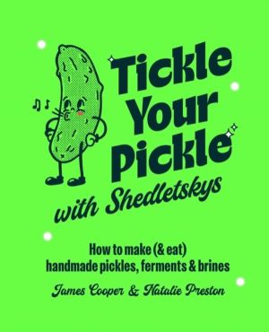 Tickle Your Pickle with Shedletsky's - How to Make (and Eat) Handmade Pickl