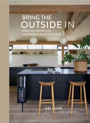 Bring the Outside In - Biophilic Design for a Naturally Beautiful Home