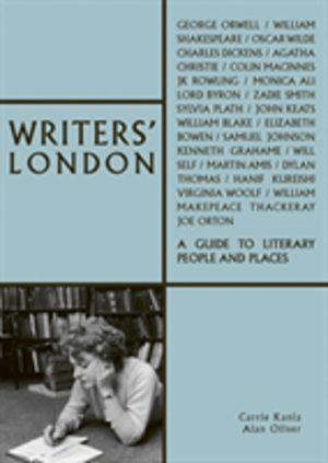 Writers' London - A Guide to Literary People and Places