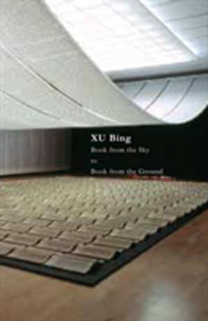 Xu Bing - Book from the Sky to Book from the Ground