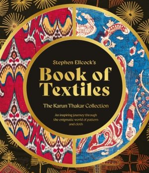 Stephen EllcockÔÇÖs Book of Textiles - The Karun Thakar Collection