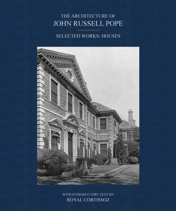 Architecture of John Russell Pope - Selected Works: Houses